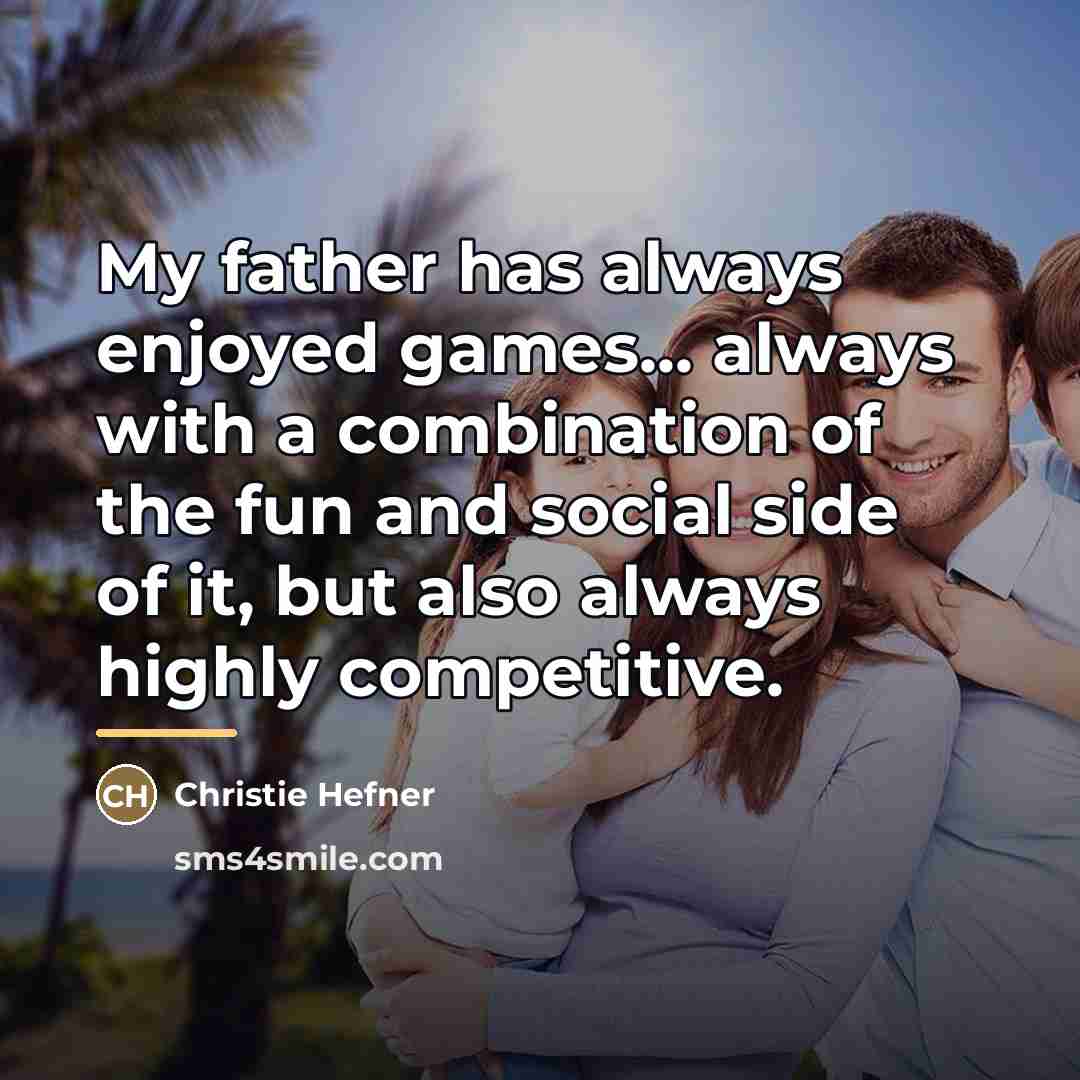 “My father has always enjoyed games... always with a combination…” quote by Christie Hefner