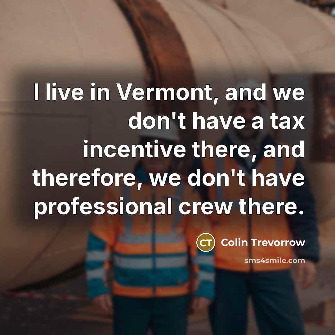 “I live in Vermont, and we don't have a tax…” quote by Colin Trevorrow