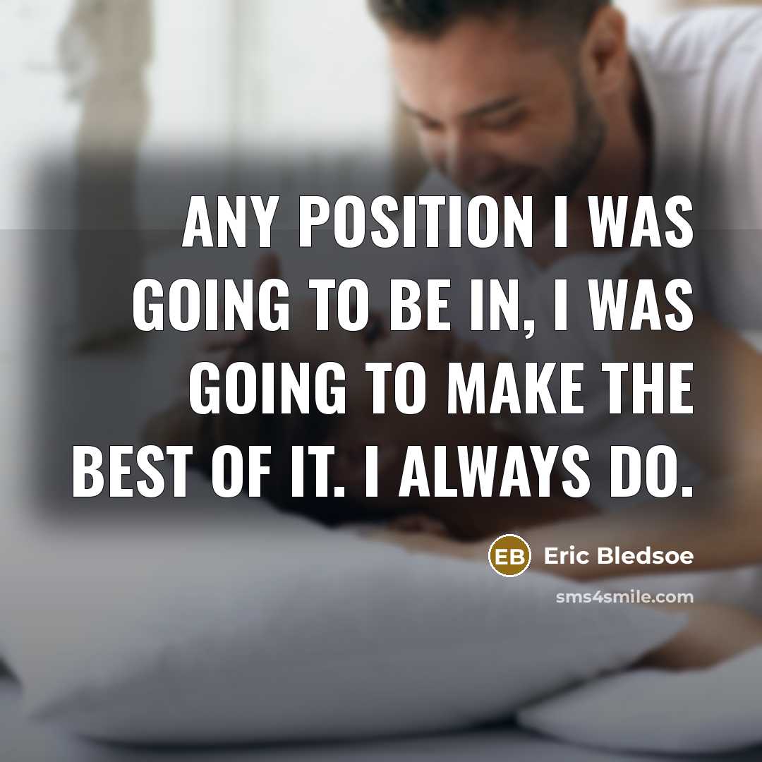 “Any position I was going to be in, I was…” quote by Eric Bledsoe