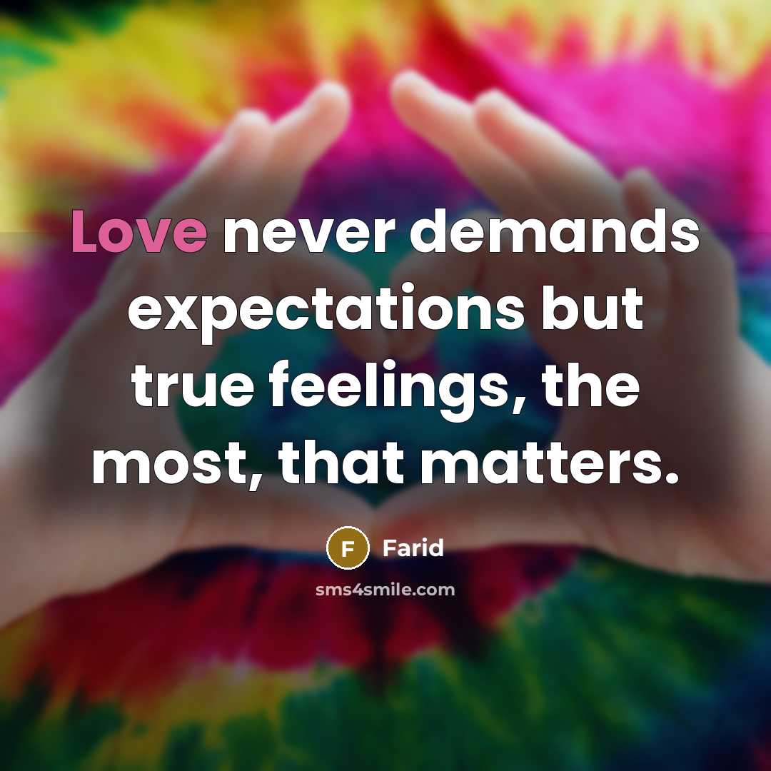 “Love never demands expectations but true feelings, the most, that…” quote by Farid