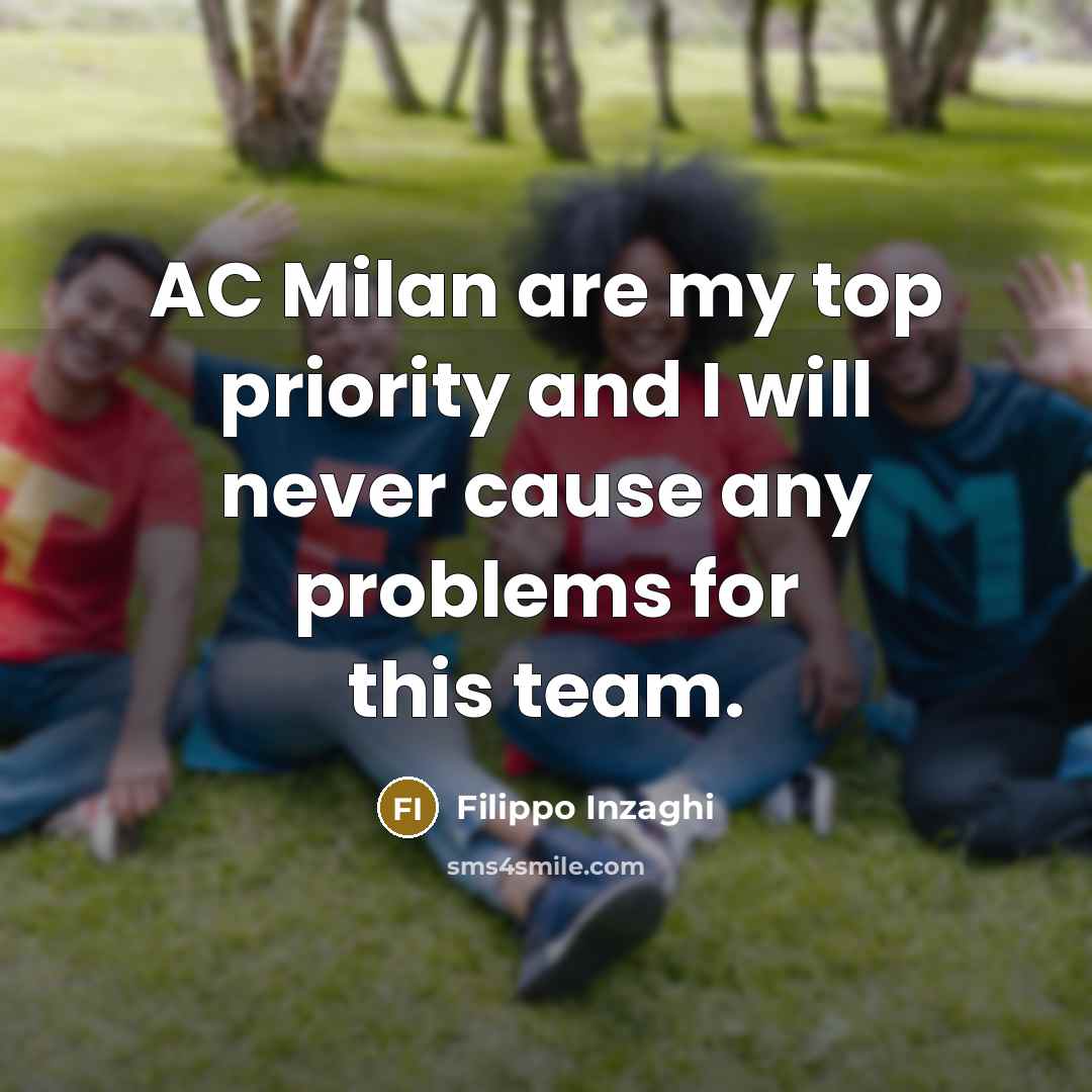 “AC Milan are my top priority and I will never…” quote by Filippo Inzaghi