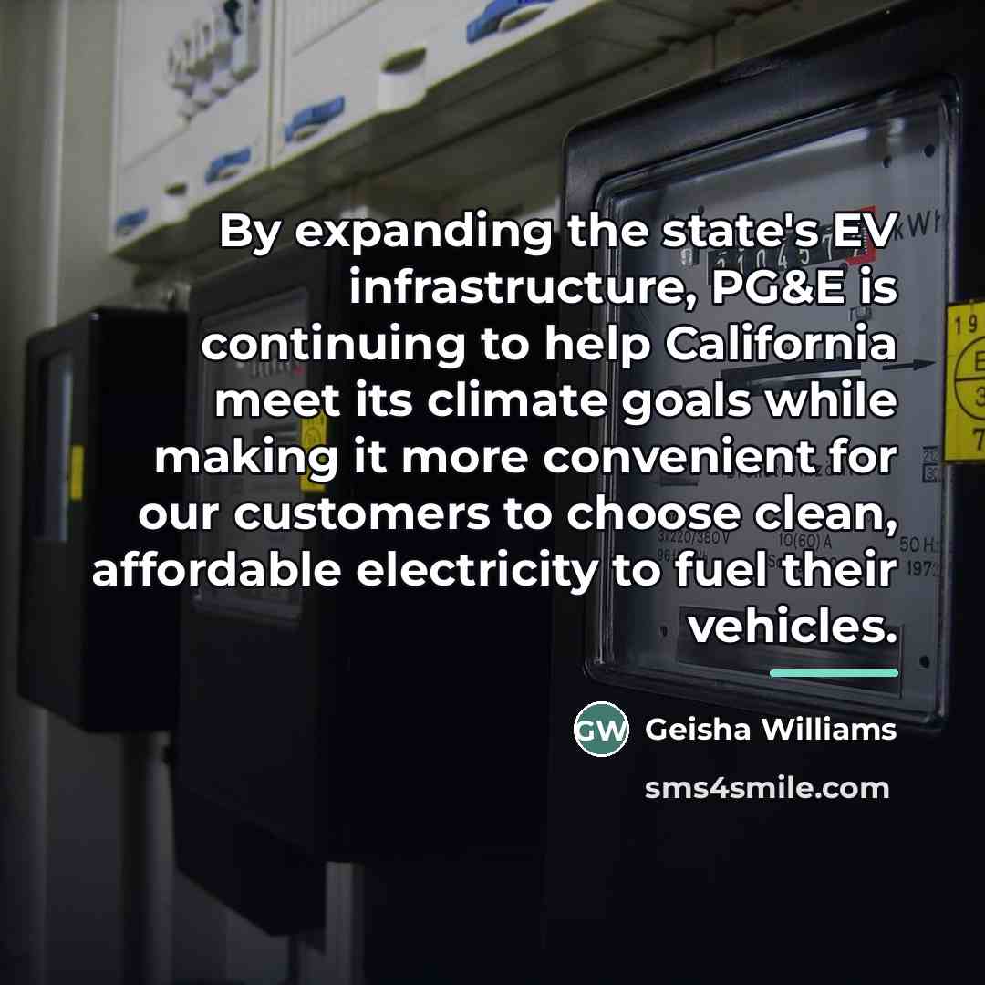 “By expanding the state's EV infrastructure, PG&E is continuing to…” quote by Geisha Williams