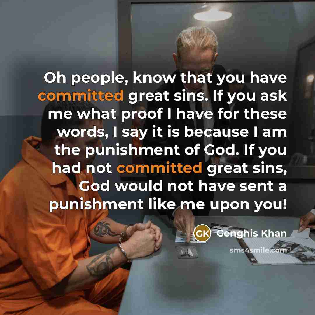 “Oh people, know that you have committed great sins. If…” quote by Genghis Khan