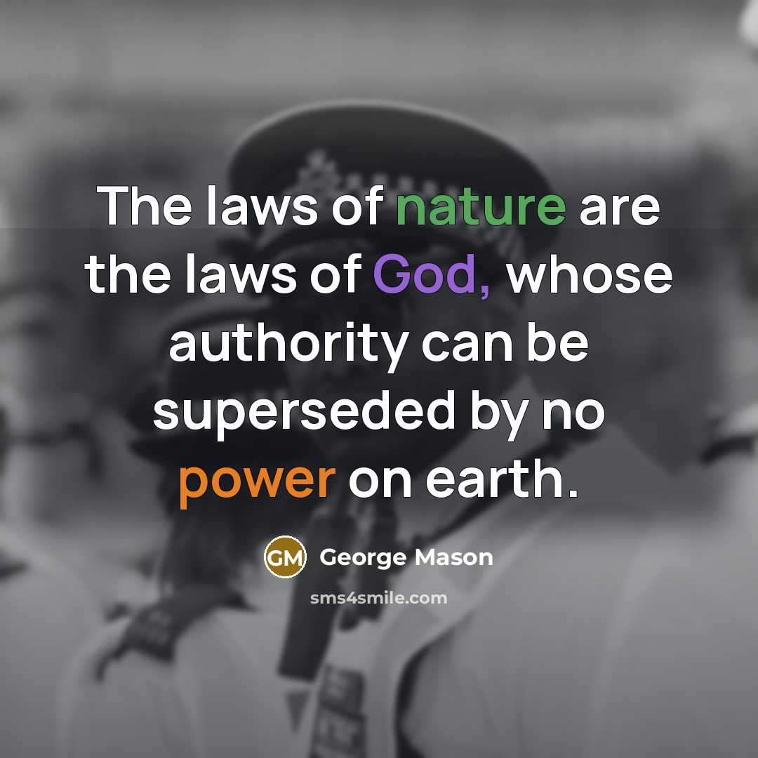 “The laws of nature are the laws of God, whose…” quote by George Mason