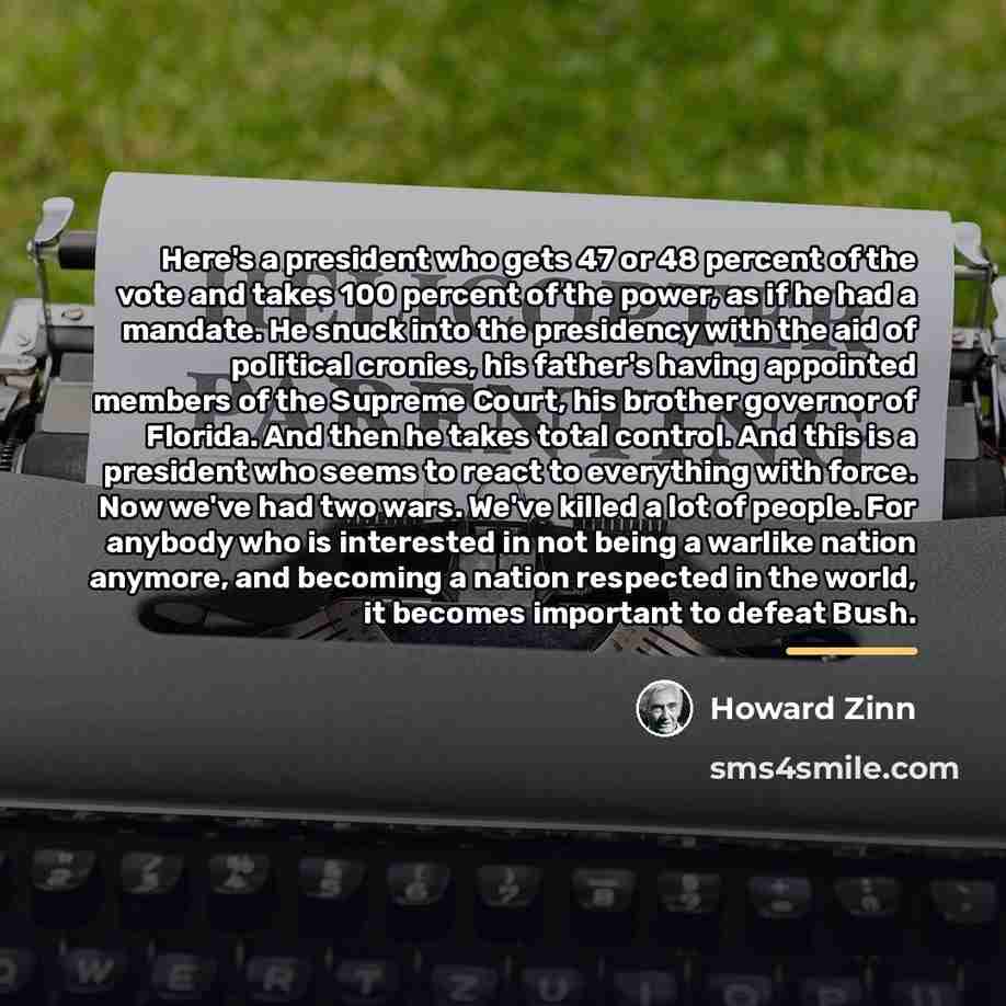 “Here's a president who gets 47 or 48 percent of…” quote by Howard Zinn
