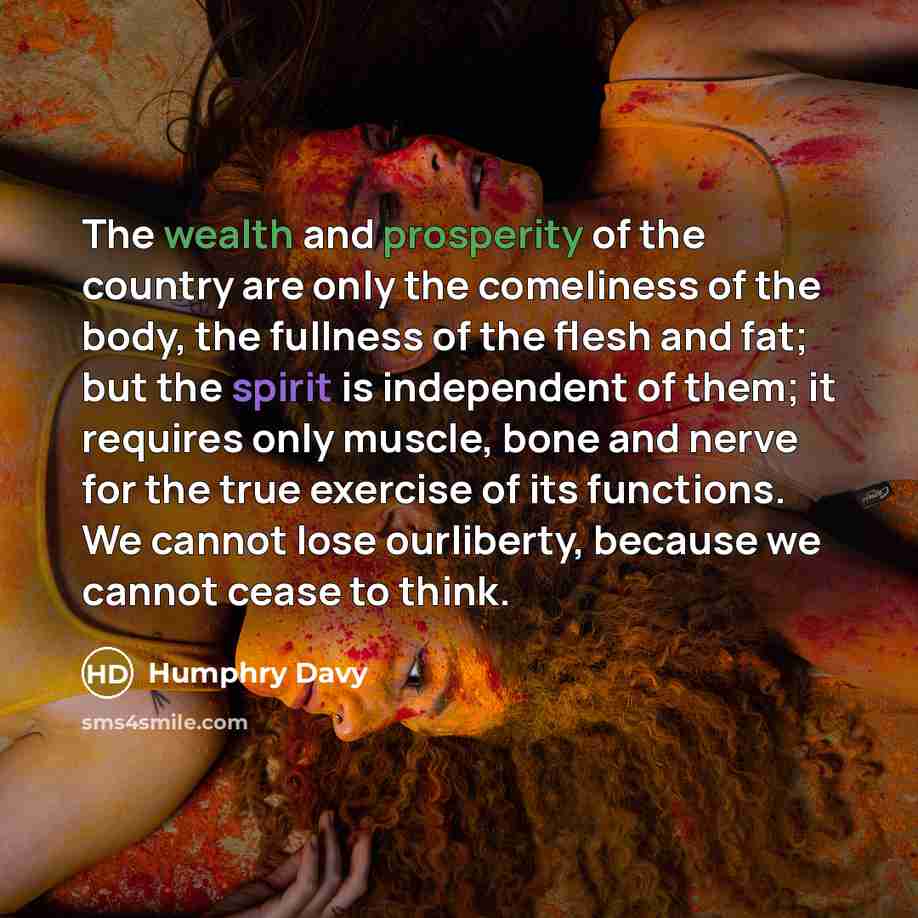 “The wealth and prosperity of the country are only the…” quote by Humphry Davy
