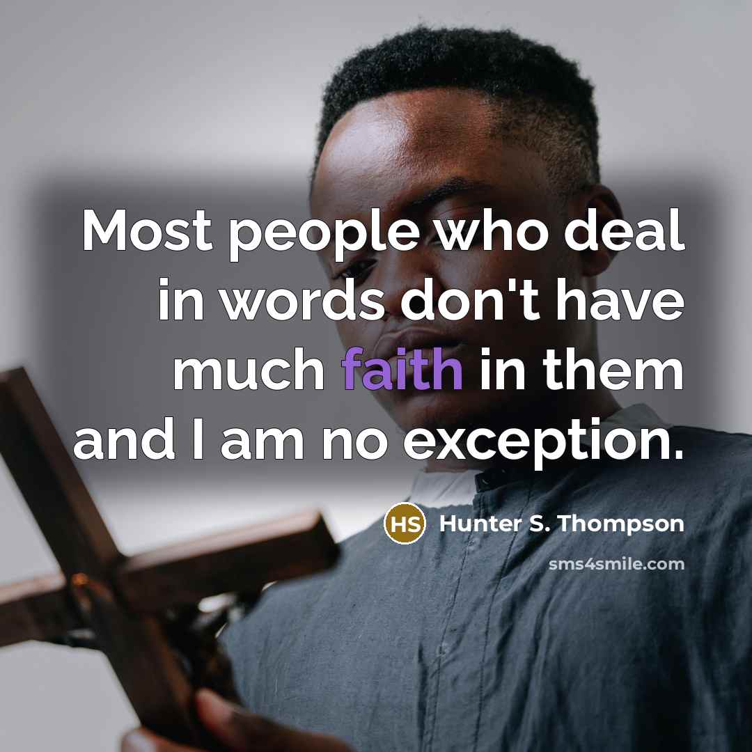 “Most people who deal in words don't have much faith…” quote by Hunter S. Thompson