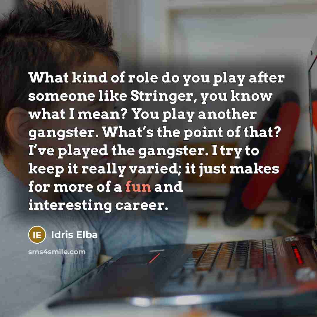 “What kind of role do you play after someone like…” quote by Idris Elba