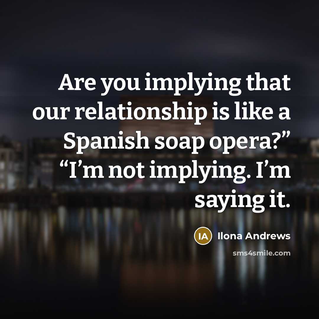 “Are you implying that our relationship is like a Spanish…” quote by Ilona Andrews