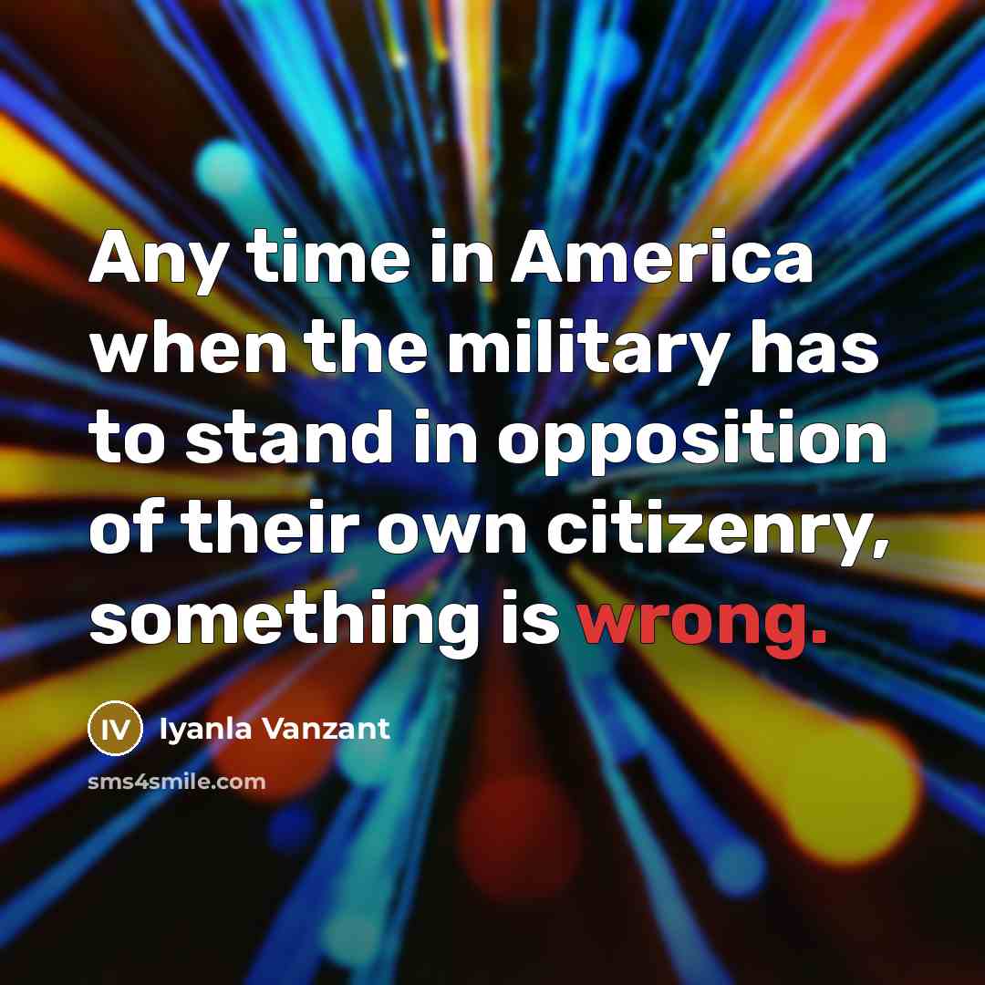 “Any time in America when the military has to stand…” quote by Iyanla Vanzant