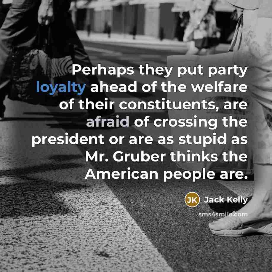 “Perhaps they put party loyalty ahead of the welfare of…” quote by Jack Kelly