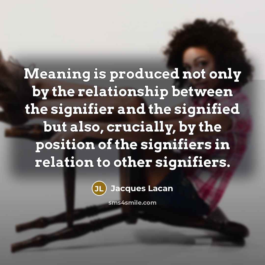 “Meaning is produced not only by the relationship between the…” quote by Jacques Lacan