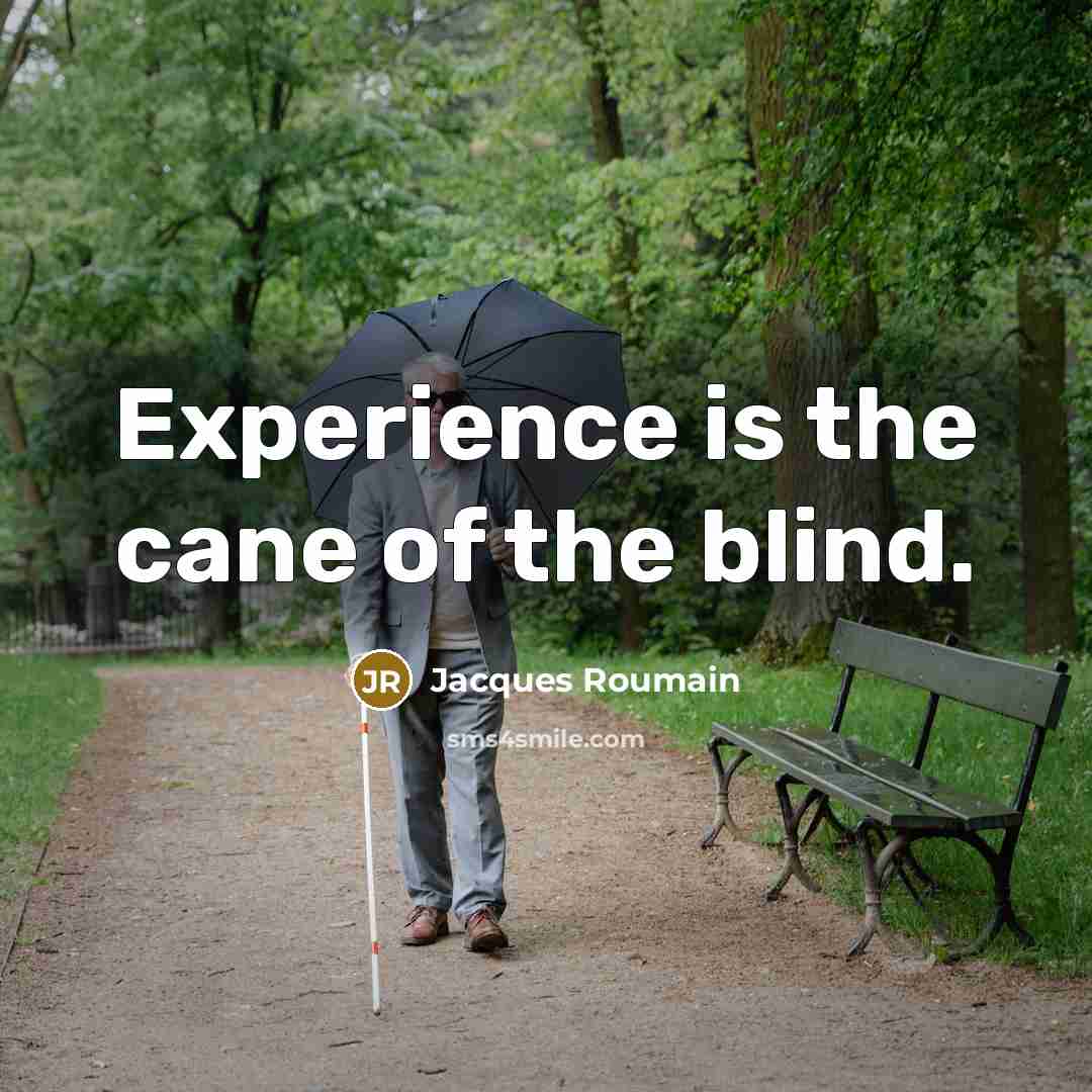 “Experience is the cane of the blind.…” quote by Jacques Roumain
