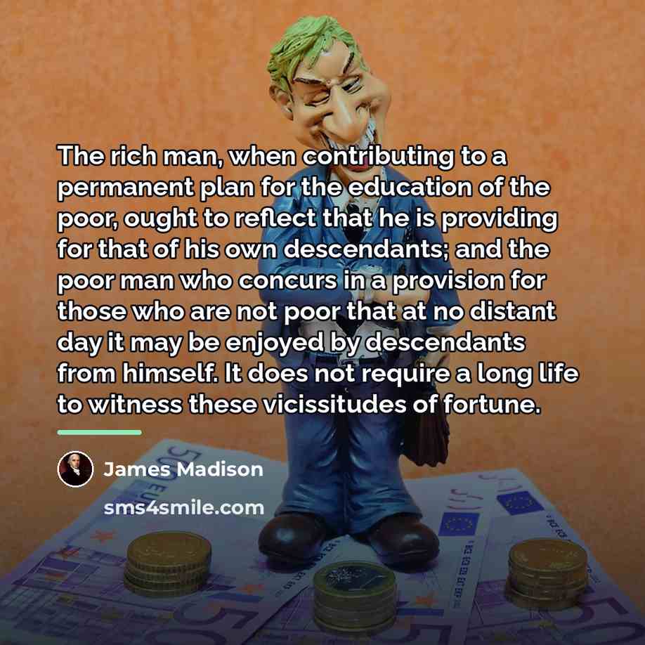 “The rich man, when contributing to a permanent plan for…” quote by James Madison