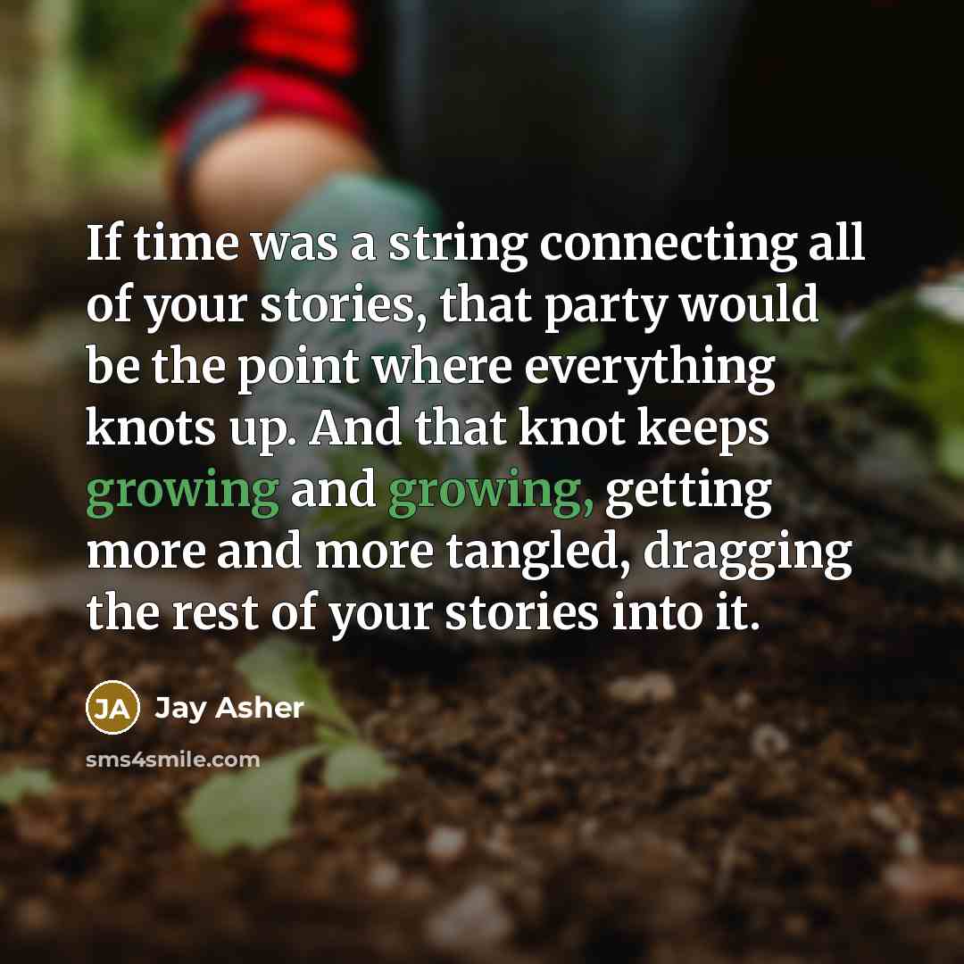 “If time was a string connecting all of your stories,…” quote by Jay Asher