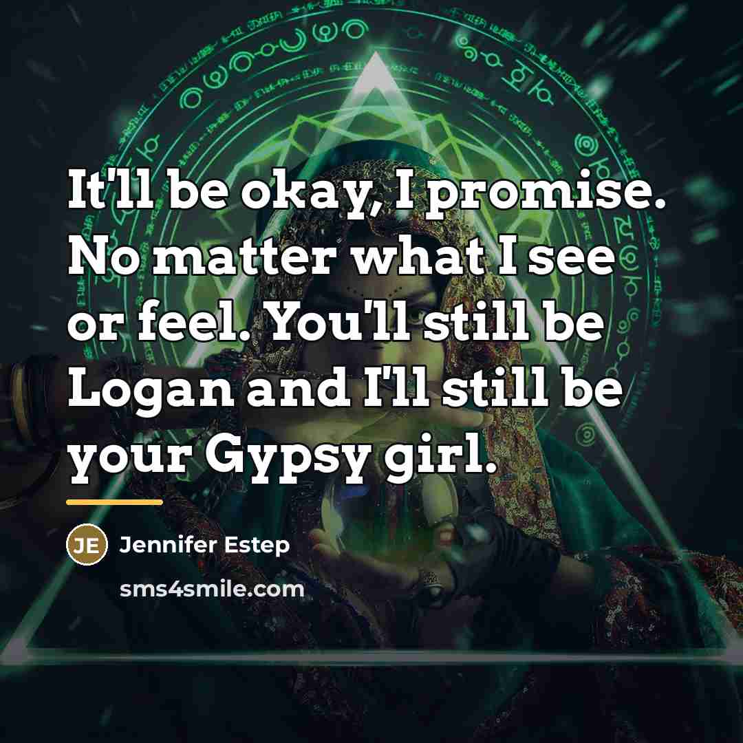 “It'll be okay, I promise. No matter what I see…” quote by Jennifer Estep