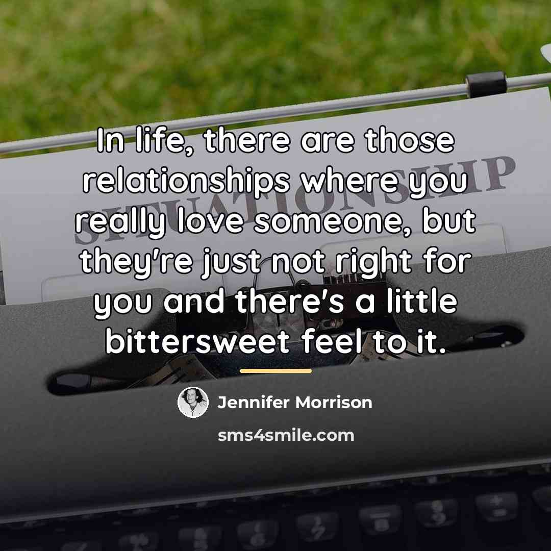 “In life, there are those relationships where you really love…” quote by Jennifer Morrison