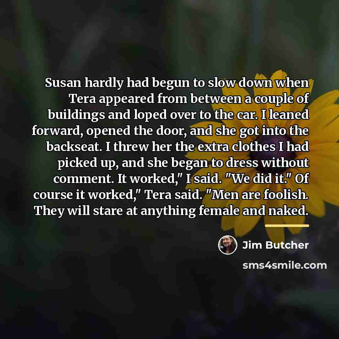 “Susan hardly had begun to slow down when Tera appeared…” quote by Jim Butcher