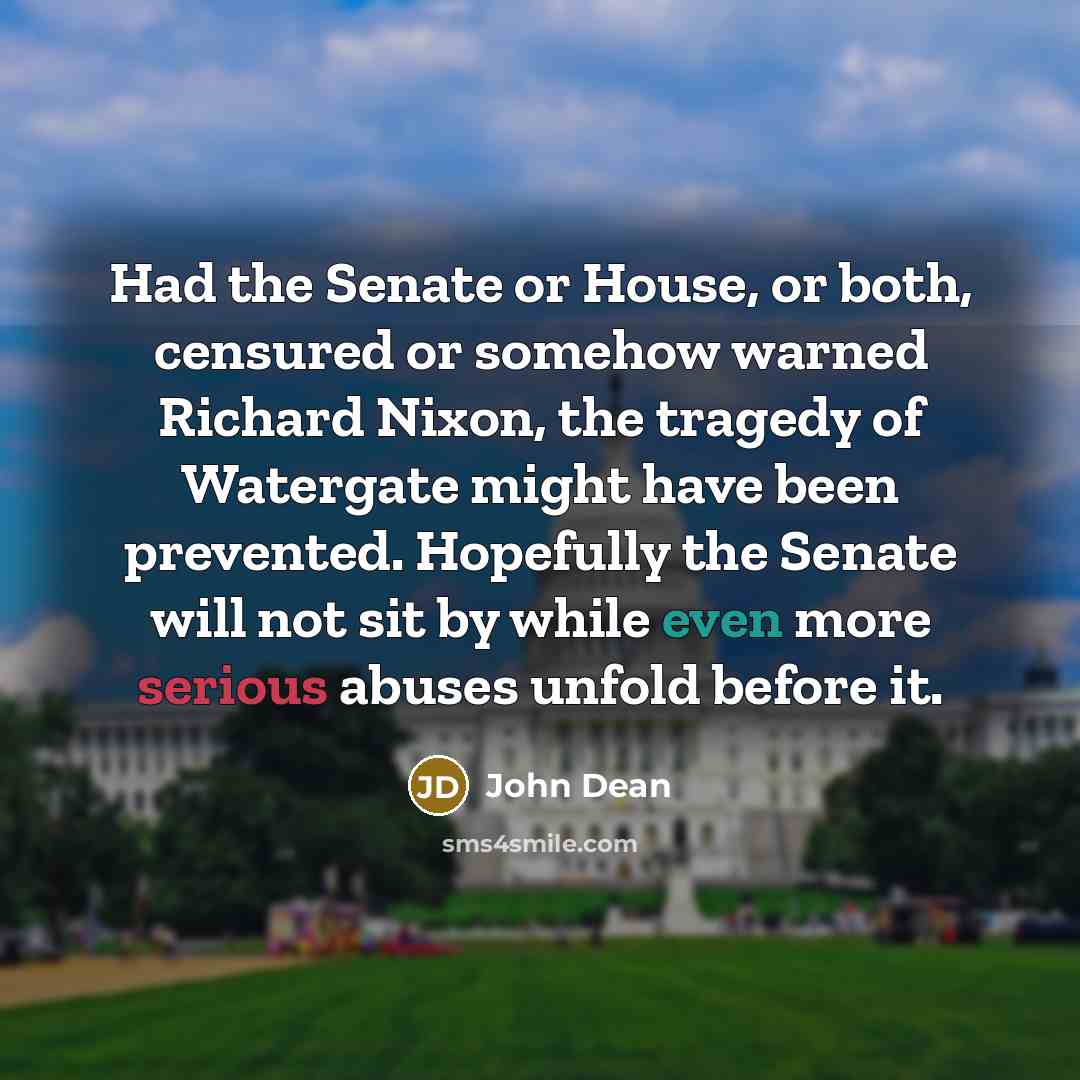 “Had the Senate or House, or both, censured or somehow…” quote by John Dean