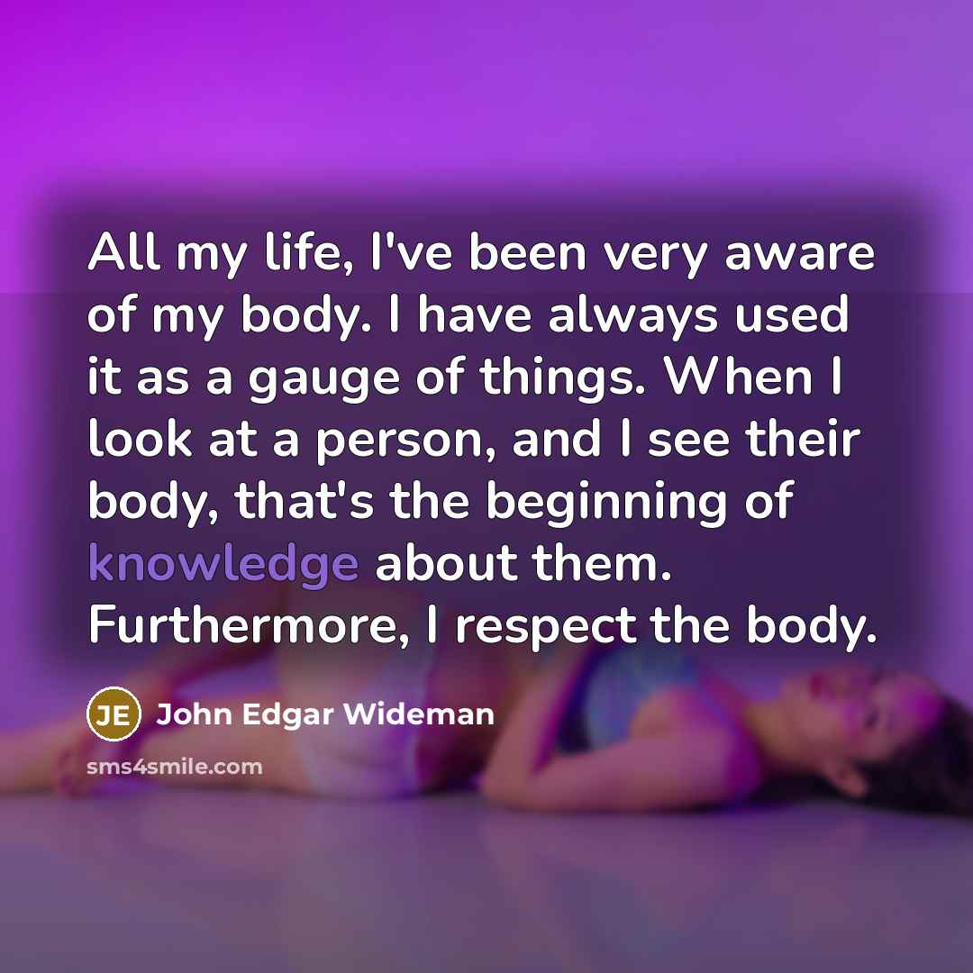 “All my life, I've been very aware of my body.…” quote by John Edgar Wideman