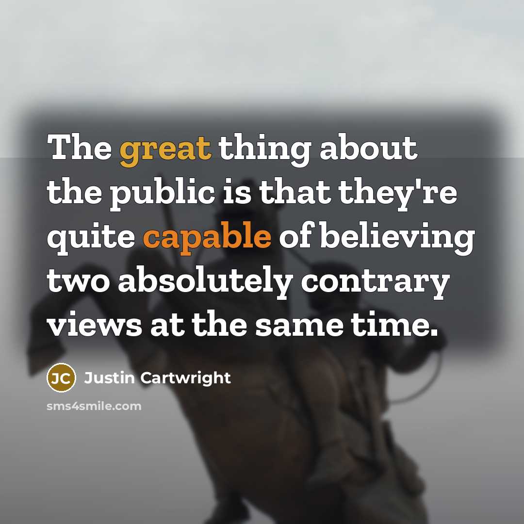 “The great thing about the public is that they're quite…” quote by Justin Cartwright