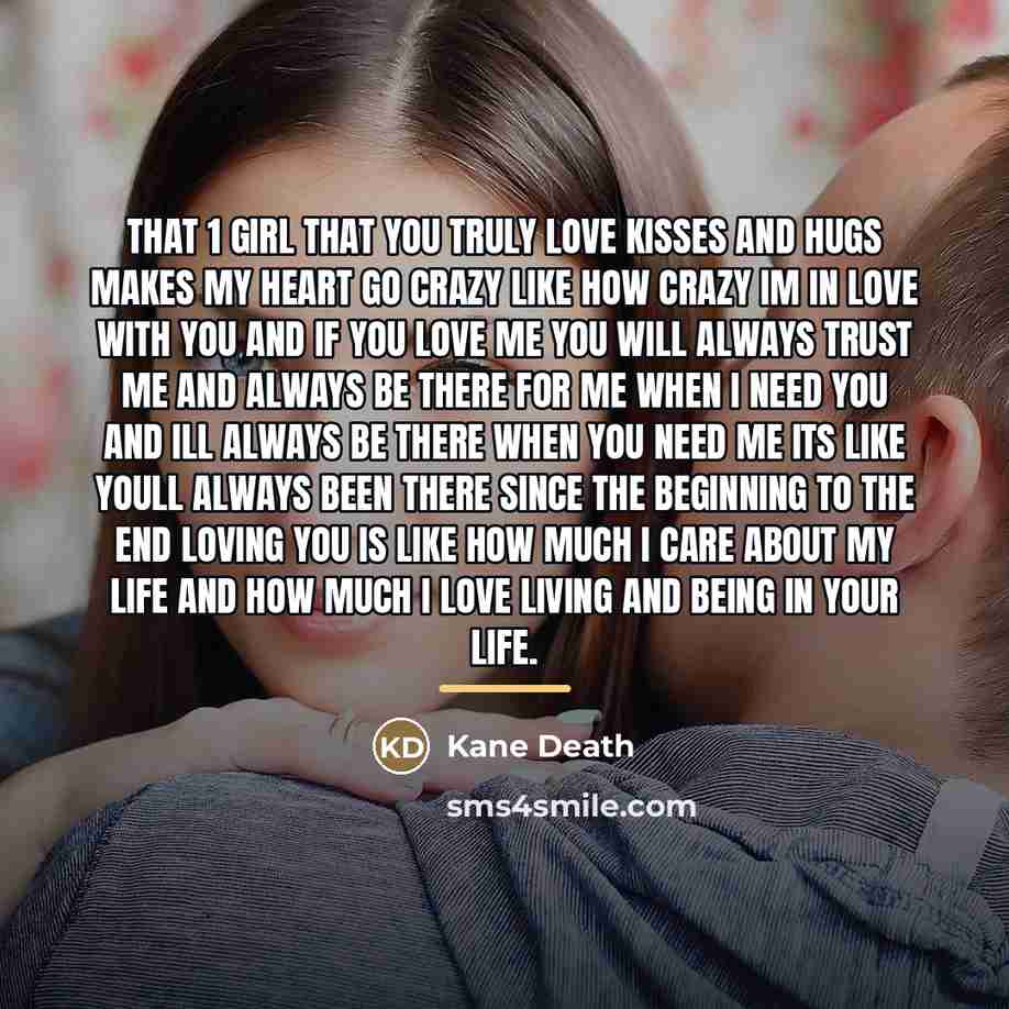 “That 1 girl that you truly love Kisses and hugs…” quote by Kane Death