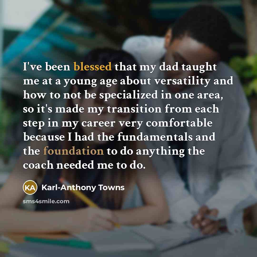 “I've been blessed that my dad taught me at a…” quote by Karl-Anthony Towns