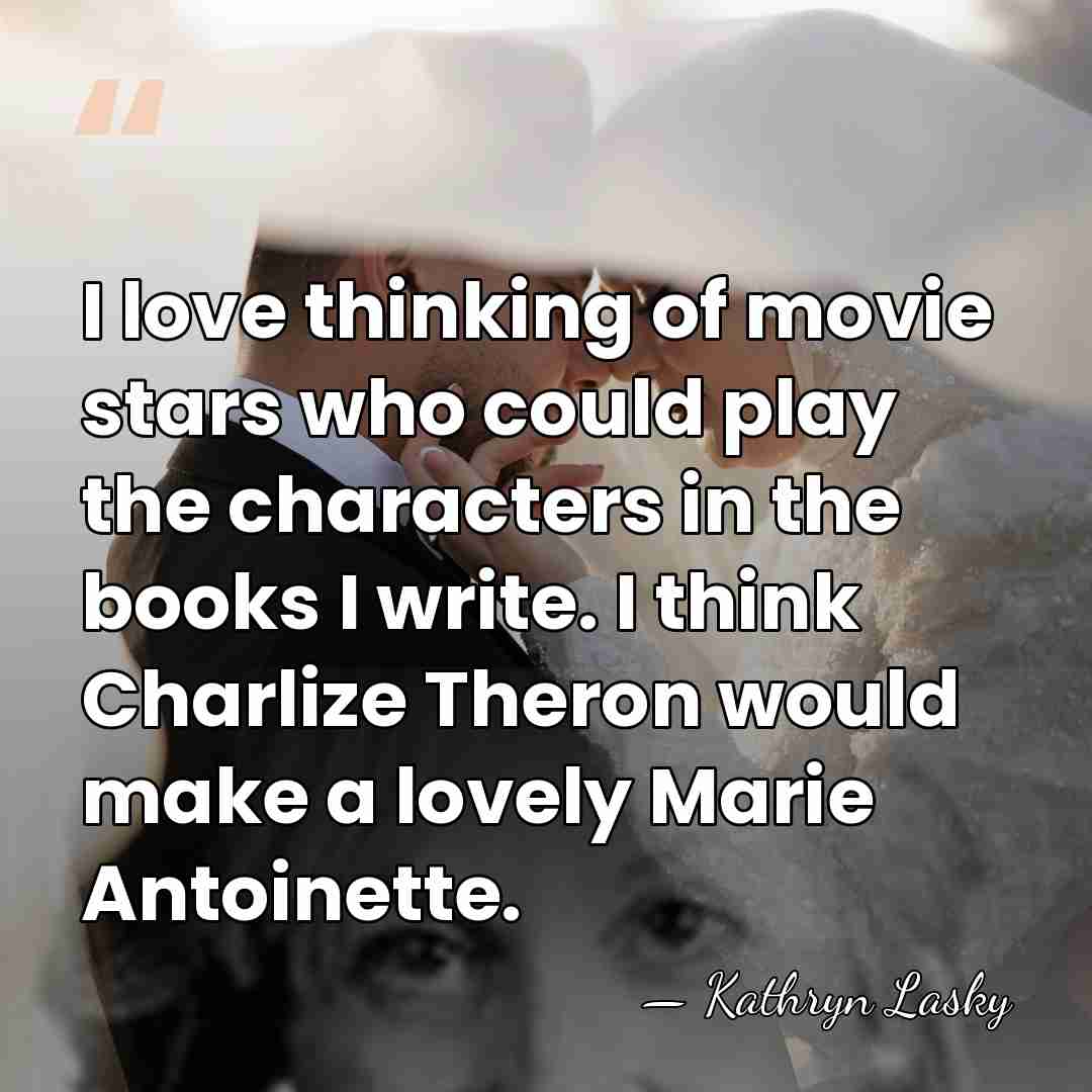 I love thinking of movie stars who could play the characters in&hellip; - Kathryn Lasky