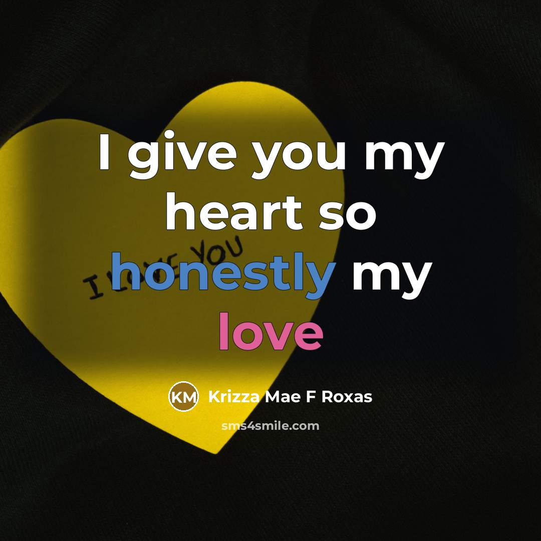 “I give you my heart so honestly my love” quote by Krizza Mae F Roxas