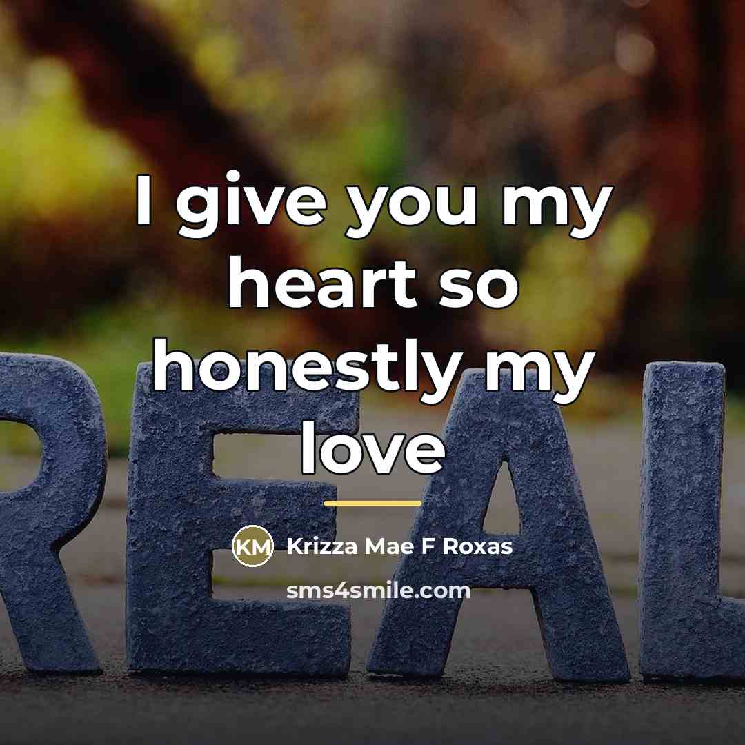 “I give you my heart so honestly my love…” quote by Krizza Mae F Roxas