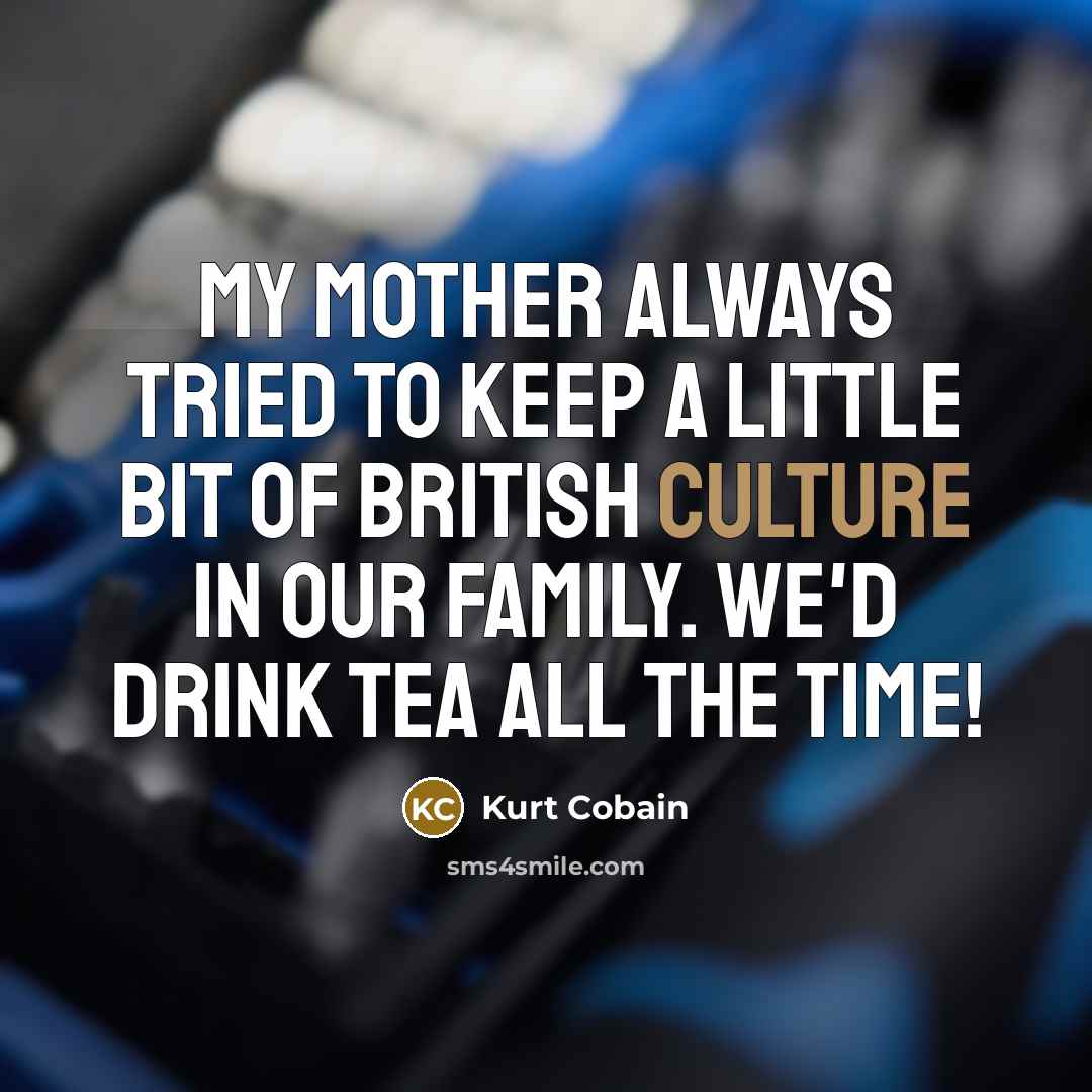 “My mother always tried to keep a little bit of…” quote by Kurt Cobain