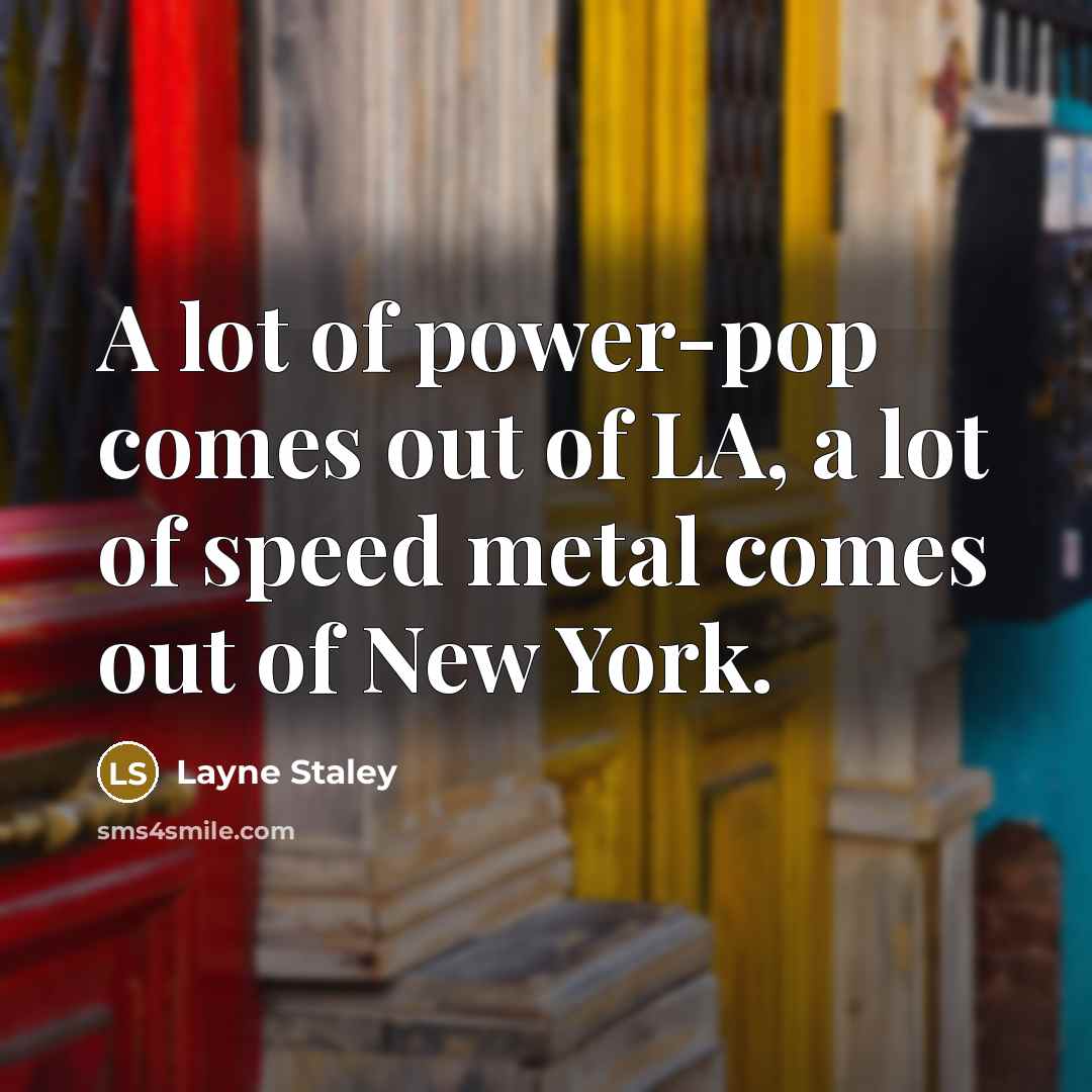 “A lot of power-pop comes out of LA, a lot…” quote by Layne Staley