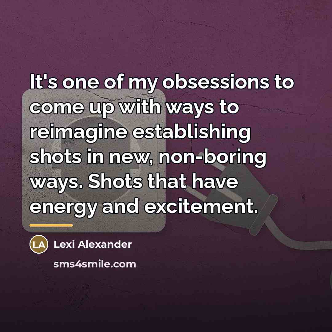 “It's one of my obsessions to come up with ways…” quote by Lexi Alexander