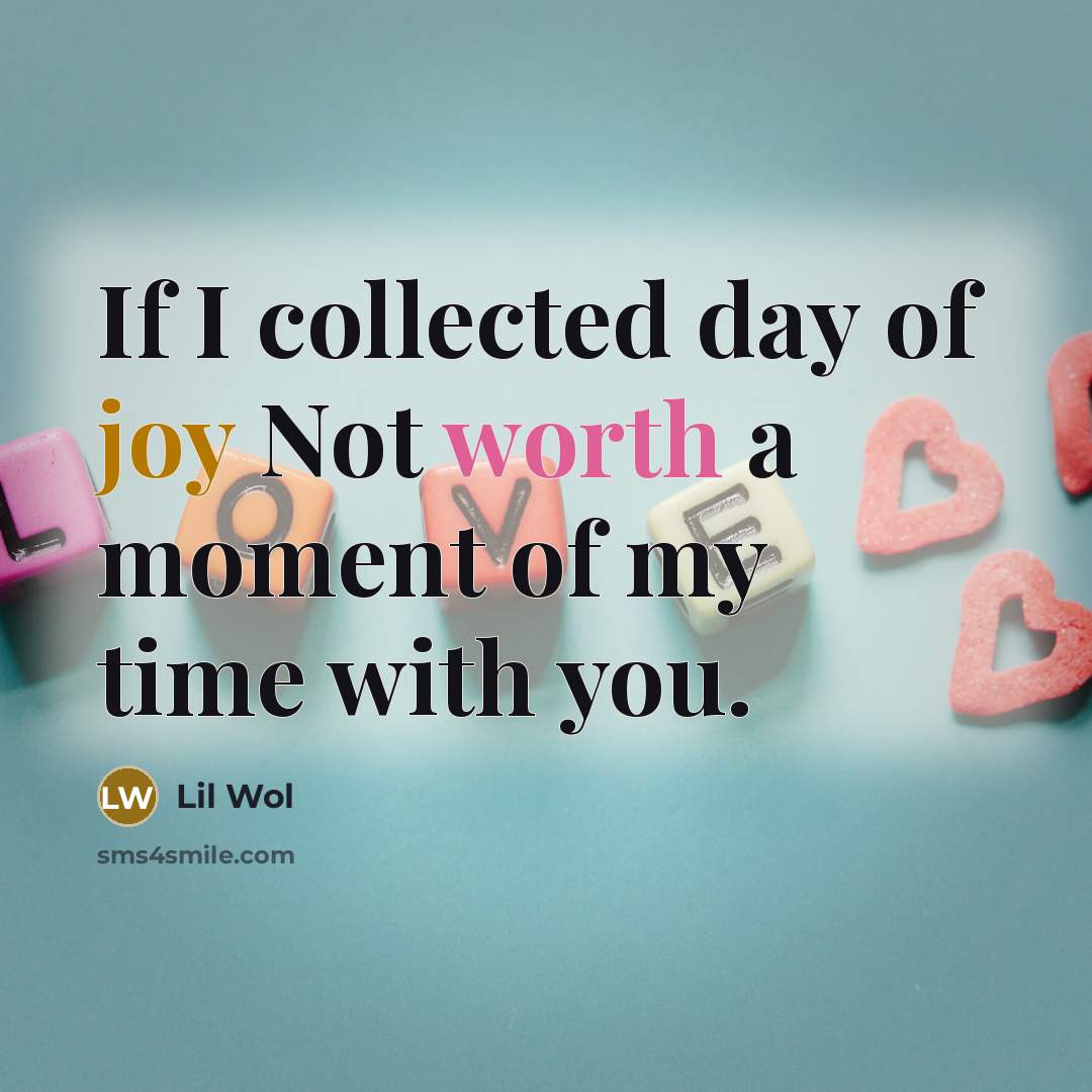 “If I collected day of joy Not worth a moment…” quote by Lil Wol