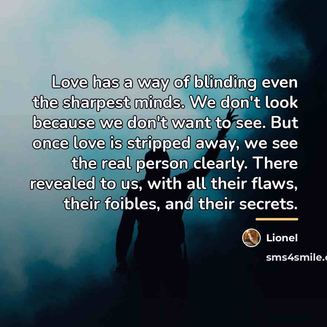 “Love has a way of blinding even the sharpest minds.…” quote by Lionel