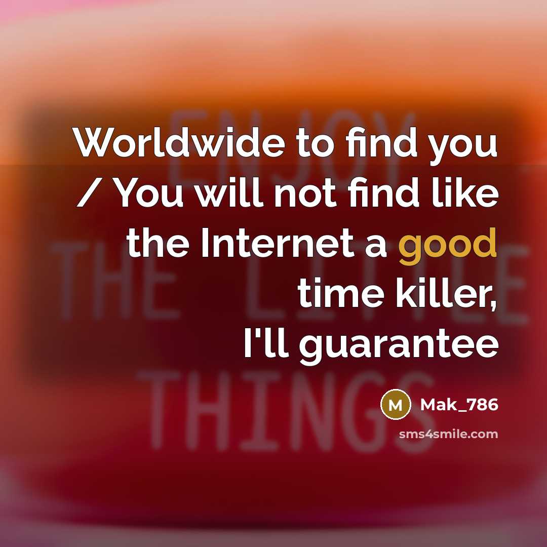 “Worldwide to find you / You will not find like…” quote by Mak_786