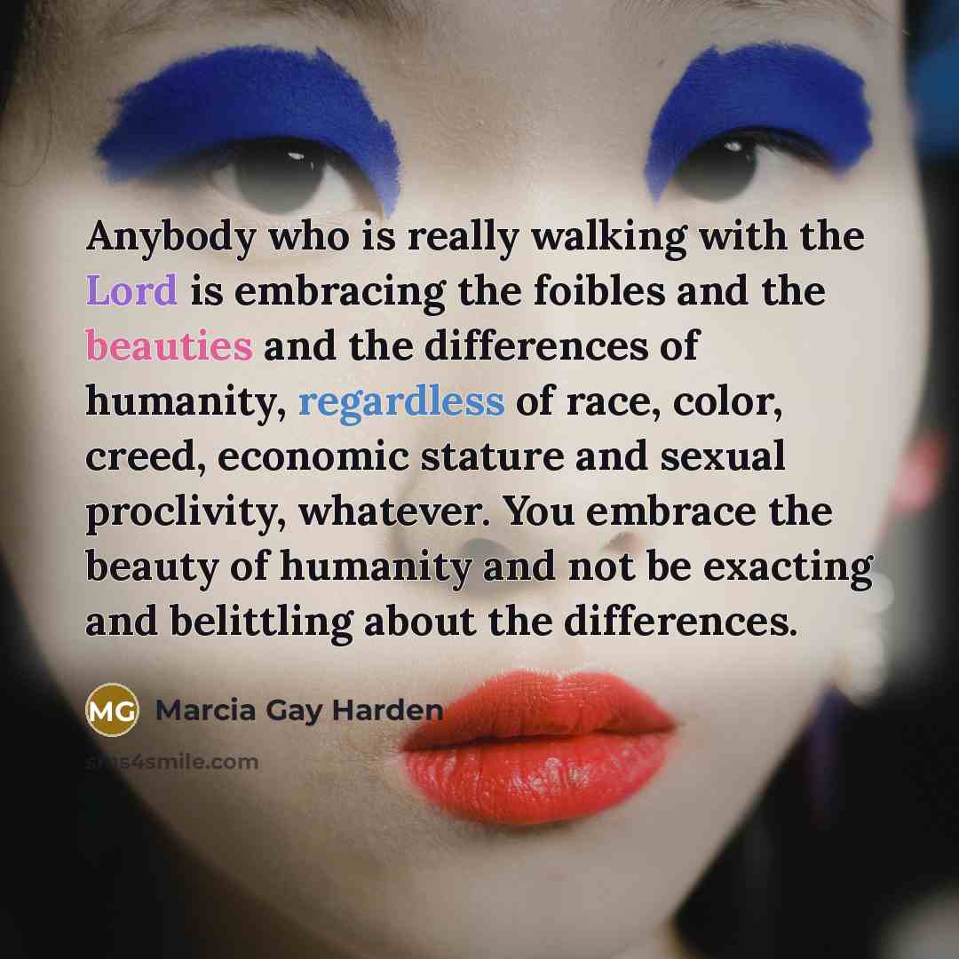“Anybody who is really walking with the Lord is embracing…” quote by Marcia Gay Harden
