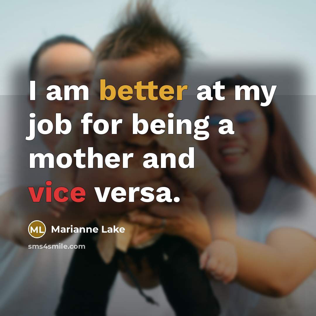 “I am better at my job for being a mother…” quote by Marianne Lake