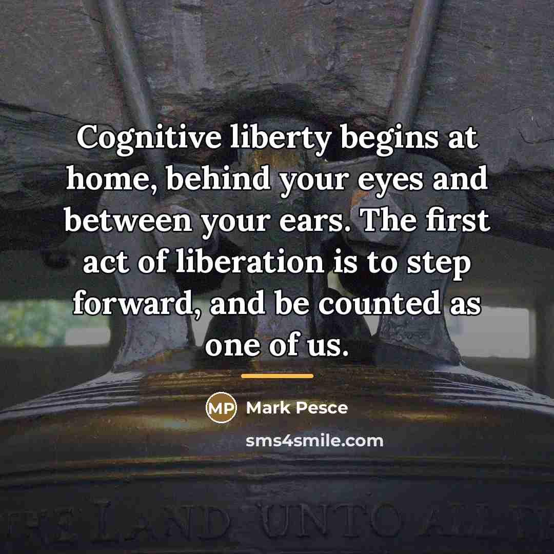 “Cognitive liberty begins at home, behind your eyes and between…” quote by Mark Pesce
