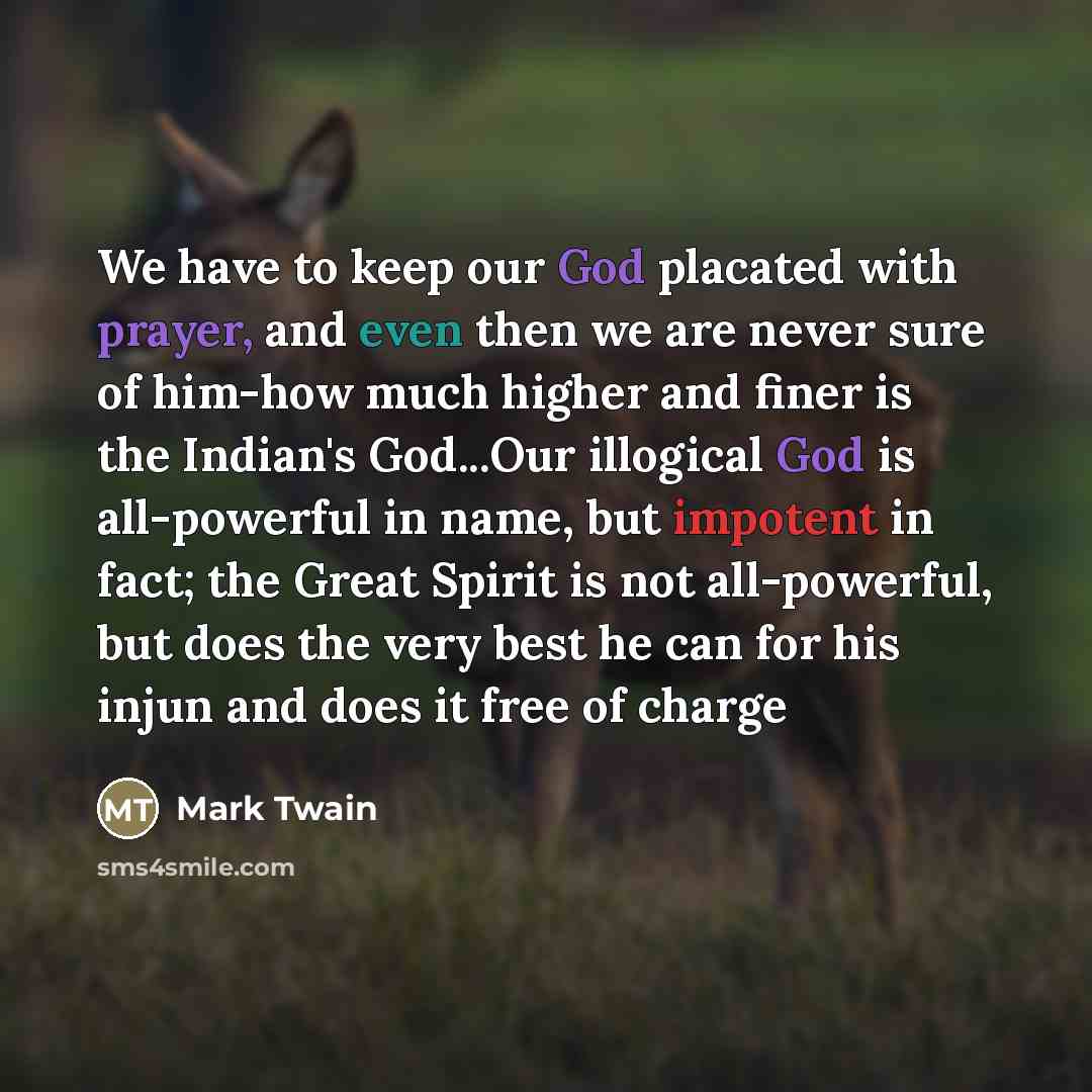 “We have to keep our God placated with prayer, and…” quote by Mark Twain