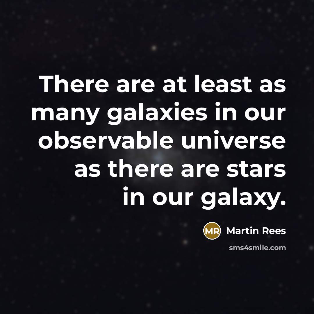 “There are at least as many galaxies in our observable…” quote by Martin Rees