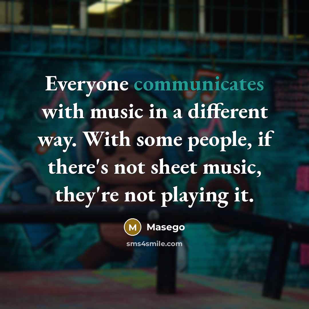 “Everyone communicates with music in a different way. With some people, if there's not sheet music, they're not playing it.” quote by Masego