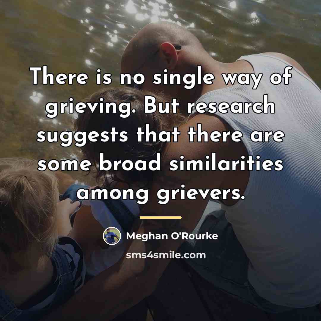 “There is no single way of grieving. But research suggests…” quote by Meghan O'Rourke
