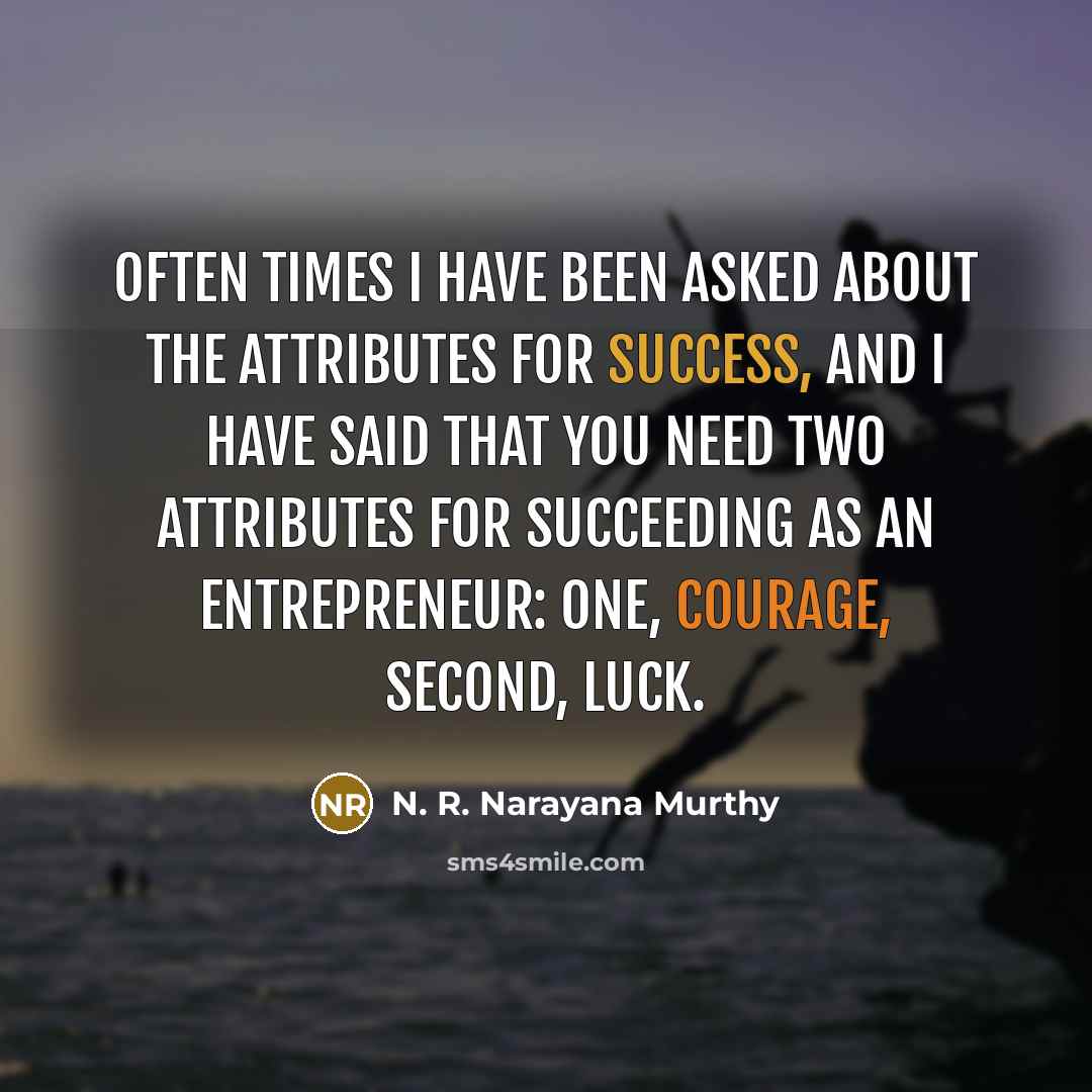 “Often times I have been asked about the attributes for…” quote by N. R. Narayana Murthy