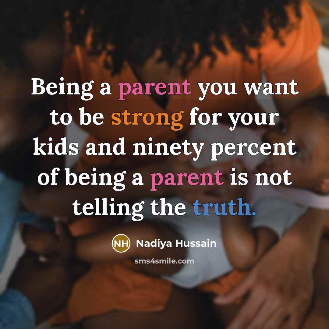 “Being a parent you want to be strong for your…” quote by Nadiya Hussain