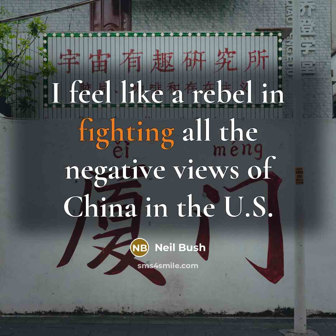“I feel like a rebel in fighting all the negative…” quote by Neil Bush