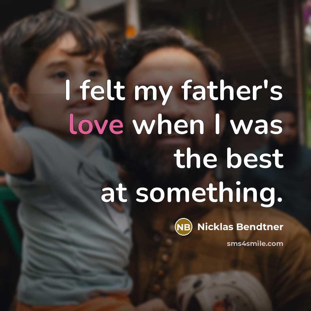 “I felt my father's love when I was the best…” quote by Nicklas Bendtner