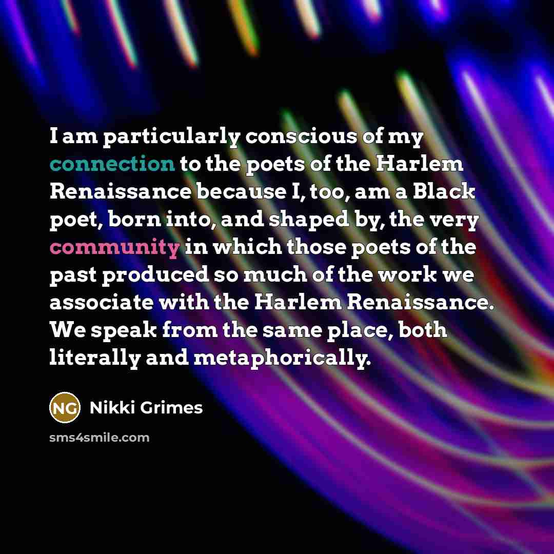 “I am particularly conscious of my connection to the poets…” quote by Nikki Grimes
