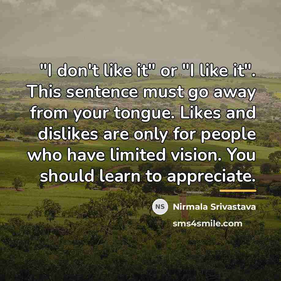 “"I don't like it" or "I like it". This sentence…” quote by Nirmala Srivastava
