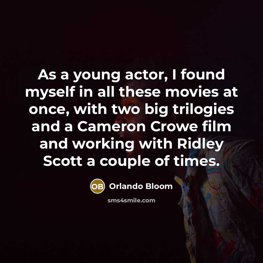 “As a young actor, I found myself in all these…” quote by Orlando Bloom